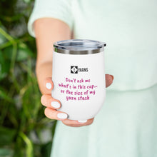 Load image into Gallery viewer, &quot;Don&#39;t ask me...&quot; Insulated Wine Tumbler
